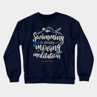 Swimming is simply moving mediation Crewneck Sweatshirt